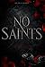 No Saints - Aftermath: Dark Romance Stalker x Stalker Psychothriller Antihero (German Edition)