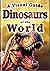 A Visual Guide: Dinosaurs of the World: 30 Popular Dinosaurs for Kids | Full-Color Photos & Realistic Illustrations | Beginner Dinosaur Book (Everyone's Encyclopedia)