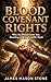 Blood Covenant Rights: Why the Blood Gives You Standing to Bring God His Word