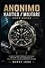 Anonimo Nautilo / Militare User Guide: A Complete Owner’s Handbook to Mastering Operation, Care, and Performance of a Swiss Automatic Dive and Chronograph Timepiece (Luxury Italian Watches Guide)