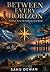 BETWEEN EVERY HORIZON: Emotional and reader-focused Ten Destinations That Will Change How You See Everything