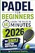 Padel for Beginners: Learn ...