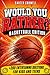 Would You Rather? Basketball Edition: +200 Entertaining Questions, Tough Choices & Scenarios for Young Athletes and Basketball Lovers