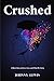 Crushed: A Short Story of Love, Loss, and What We Carry