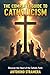 The Complete Guide to Catholicism: Discover the Heart of the Catholic Faith