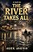 The River Takes All