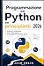 Programmazione Python per principianti 2026: Acquisisci competenze, scrivi codice sicuro, crea progetti fin dal primo giorno (Italian Edition)