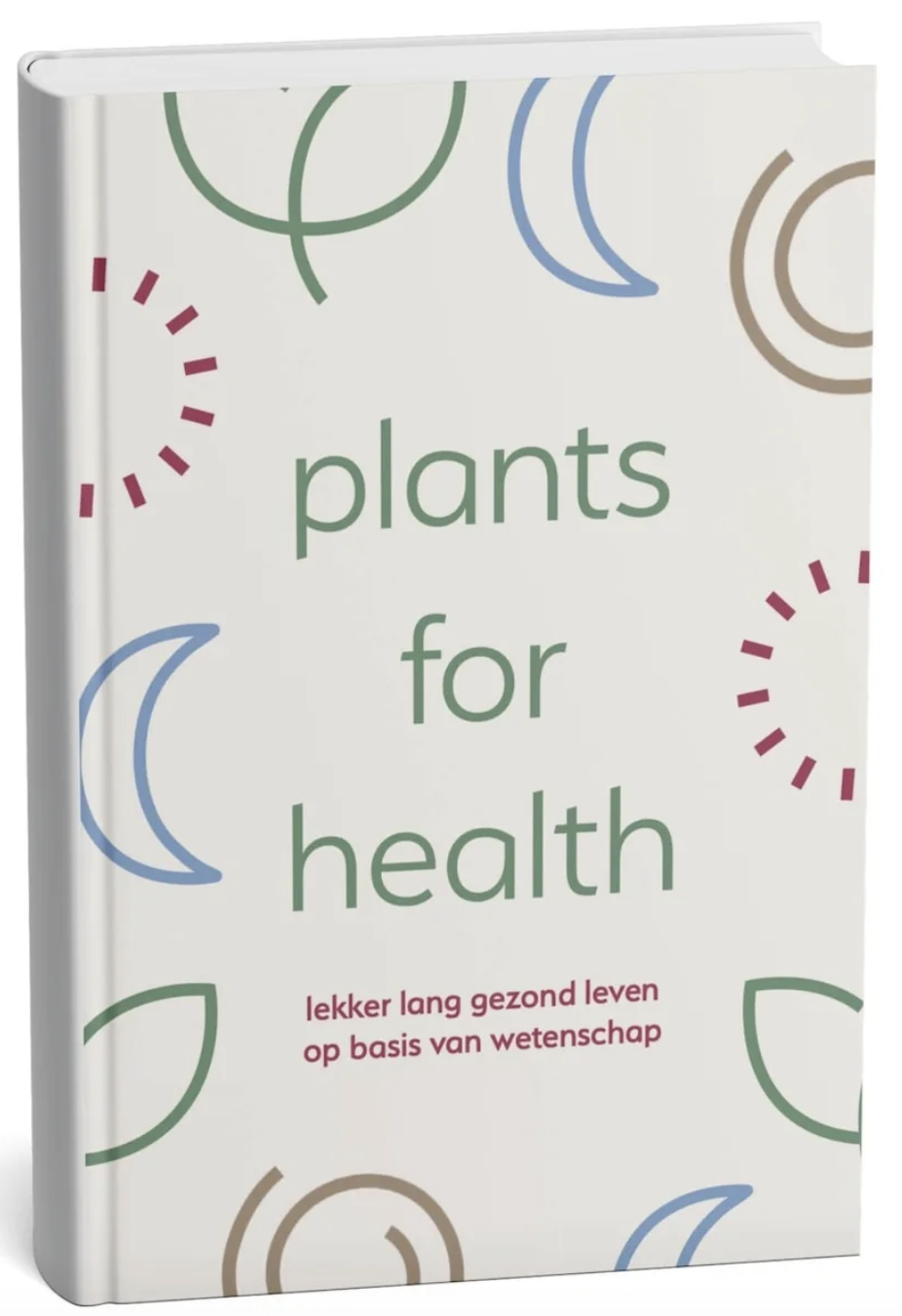 Plants for health: lekker lang gezond leven op basis van wetenschap
