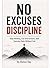NO EXCUSES DISCIPLINE: Stop...