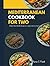 MEDITERRANEAN COOKBOOK FOR TWO: Simple, Heart-Healthy Recipes for Couples Who Love Great Food