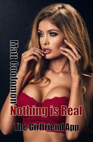 Nothing is Real: The Girlfriend App (Paperback)