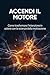 ACCENDI IL MOTORE: Come trasformare l'intenzione in azione con la scienza della motivazione (Italian Edition)