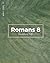 Romans 8: Foundational Truth