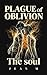 Plague of Oblivion: The Soul: Two Souls Forged In Fire | Dark Fantasy Romance With Epic Conclusion & Fated Mates