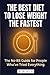 The Best Diet to Lose Weight the Fastest: The No-BS Guide for People Who've Tried Everything — A Science-Backed, Real-Talk Roadmap to Finally Getting It Right