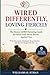WIRED DIFFERENTLY, LOVING FIERCELY: The Honest ADHD Parenting Guide for When Your Brain Works Against You