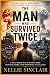The Man Who Survived Twice:...