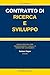 CONTRATTO DI RICERCA E SVILUPPO: GUIDA PRATICA PER PROFESSIONISTI LEGALI E OPERATORI ECONOMICI (Lex4Tech - Edizione Italiana) (Italian Edition)