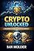 Crypto Unlocked: A Beginner’s Guide to Cryptocurrency