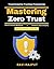 Mastering Zero Trust: Identity Protection | Trustless Infrastructure | Data Privacy Solutions | Security Maturity Models | Cloud Security Strategies | AI in Network Security | Cybersecurity Framework