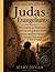 DIE GESCHICHTE DES Judas-Evangeliums:: Die Geschichte des Sündenbocks – Eine Reise in die apokryphen Schriften – Auf den Spuren des Verräters – Verborgene Wahrheiten ans Licht bringen