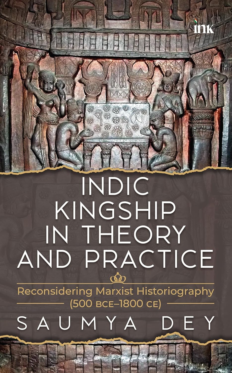 Indic Kingship in Theory and Practice: Reconsidering Marxist Historiography (500 BCE-1800 CE) (English edition)