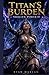 Titan's Burden: Swollen Power II : A Breast Expansion Progression Fantasy Anthology: A Collection of Dark LitRPG Transformation Tales (Skyfall, Harvest, Abyss, and Corruption)
