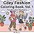 Cozy Fashion Coloring Book Vol. 1: For Alcohol Markers, Cute and Simple Design, Adult and Teen Coloring Book for Relaxation and Stress Relief