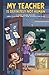 : My Teacher Is Definitely Not Human: A Funny School Mystery About a Kid Who Thinks Their Teacher Is an Alien (Ages 6–10) (Aliens Among Us – Job Series)