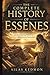 The Complete History of Essenes: Hidden Origins, Sacred Teachings, and the Enduring Mystery of Judaism's most Secretive Brotherhood