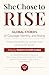 SHE CHOSE TO RISE: Stories of Women Who Refused to Stay Down