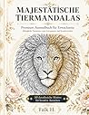MAJESTÄTISCHE TIERMANDALAS: Premium Ausmalbuch für Erwachsene – 50 detailreiche Motive für kreative Auszeiten (German Edition)