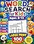 Word Search for Kids Ages 8-12: Large Print Improve Reading Skills, Focus With 100 Puzzles