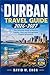 DURBAN TRAVEL GUIDE 2026-2027 by David M. Chon