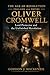 Oliver Cromwell: Lord Protector and the Unfinished Revolution (The Age of Revolution: England and Empire)