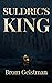 Suldric's King by Brom Geistman
