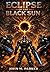 Eclipse of the Black Sun (The War of the Forever Night Chronicles)