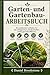Garten- und Gartenbau-Arbeitsbuch: Ein praktischer Leitfaden für den erfolgreichen und dauerhaften Anbau gesunder Pflanzen (German Edition)