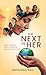 The Next in Her: Real Stories. Raw Strength. Relentless Spirit.