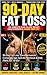 90-Day Fat Loss Transformation: Complete Age-Specific Workout & Diet Plans for 18-60+: 90-Day Fat Loss Transformation: Complete Age-Specific Workout & Diet Plans for 18-60+