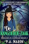 De Kangoeroe-zaak: Een magische Paranormal Cozy Mystery (Problemen in Australië Book 2) (Dutch Edition) De Kangoeroe-zaak: Een magische Paranormal Cozy Mystery (Problemen in Australië Book 2) (Dutch Edition)