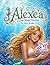 Alexea and the Magic Starfish: A magical undersea journey children will want to read again and again