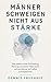 Männer schweigen nicht aus Stärke: Was wirklich hinter Erschöpfung, Rückzug und innerer Kälte steckt und wie Männer sich selbst zurückgewinnen (German Edition)