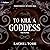 To Kill a Goddess: A Fates ...