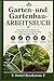 Garten- und Gartenbau-Arbeitsbuch: Ein praktischer Leitfaden für den erfolgreichen und dauerhaften Anbau gesunder Pflanzen (German Edition)