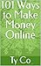 101 Ways to Make Money Online