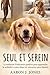 Seul et Serein : La méthode d'éducation positive pour apprendre la solitude à votre chien (et retrouver votre liberté) (Les Guides du Chien Épanoui) (French Edition)