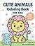 Cute Animals Coloring Book for Kids: Simple and Fun Bold Line Designs for Toddlers and Preschoolers