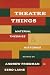 Theatre Things by Andrew Lane Friedman Theatre Things by Andrew Lane Friedman
