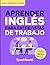 Aprender Inglés para Entrevistas de Trabajo: Prepárate en 30 días para responder con confianza, evitar bloquearte y destacar en entrevistas laborales ... Inglés Fácil y Rápido) (Spanish Edition)